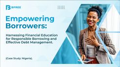 Empowering Borrowers: Harnessing Financial Education for Responsible Borrowing and Effective Debt Management. (Case Study: Nigeria).